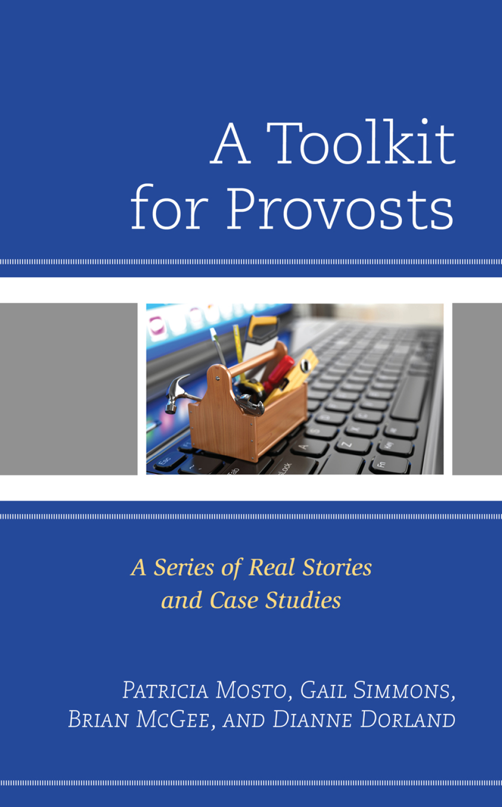 A Toolkit for Provosts A Series of Real Stories and Case Studies - (PDF/EPUB Version)