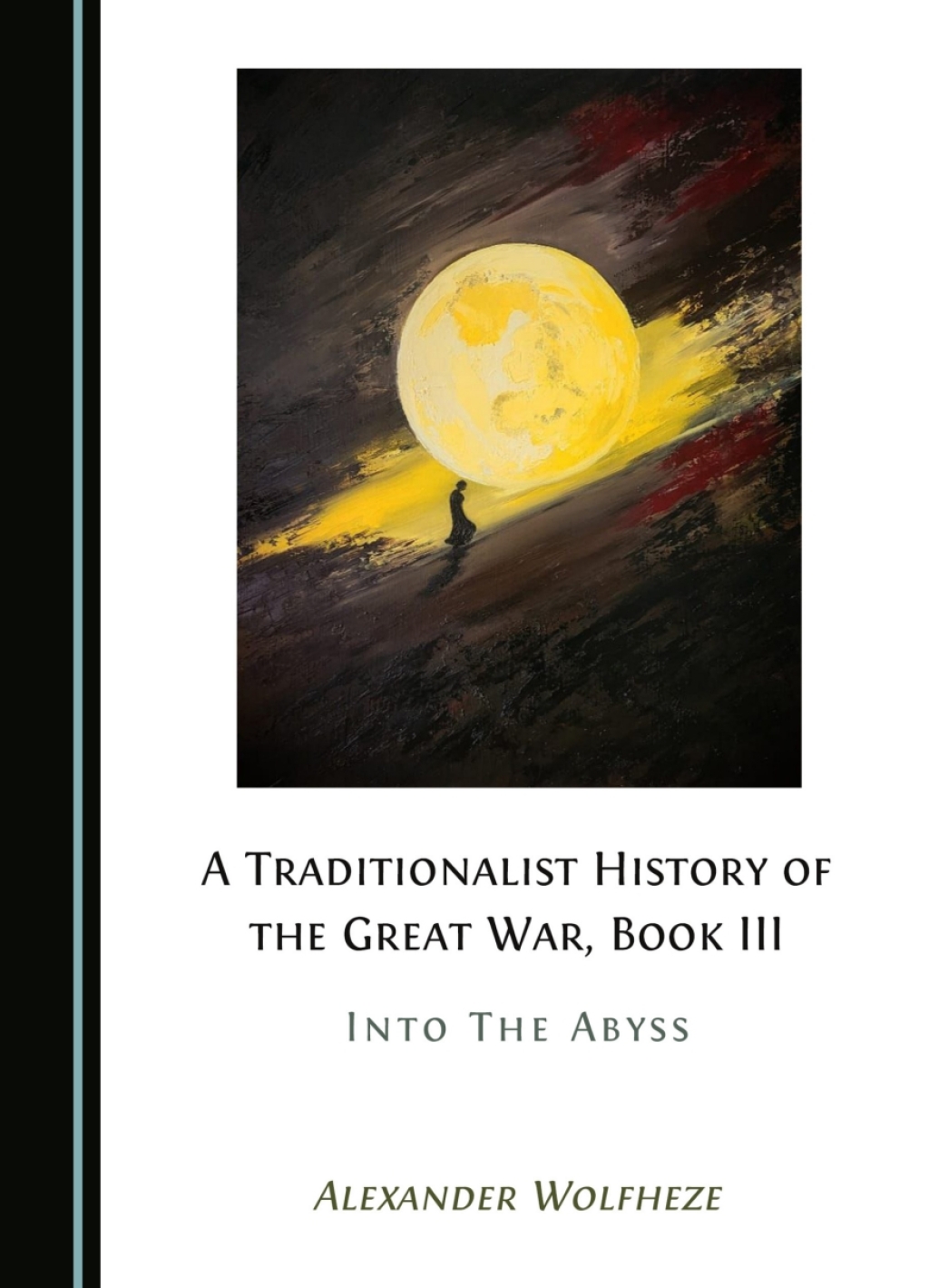 A Traditionalist History of the Great War, Book III Into The Abyss 1st Edition â€“ PDF/EPUB Version Downloadable