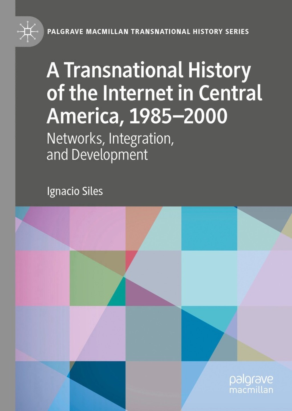 A Transnational History of the Internet in Central America, 1985â€“2000 ...