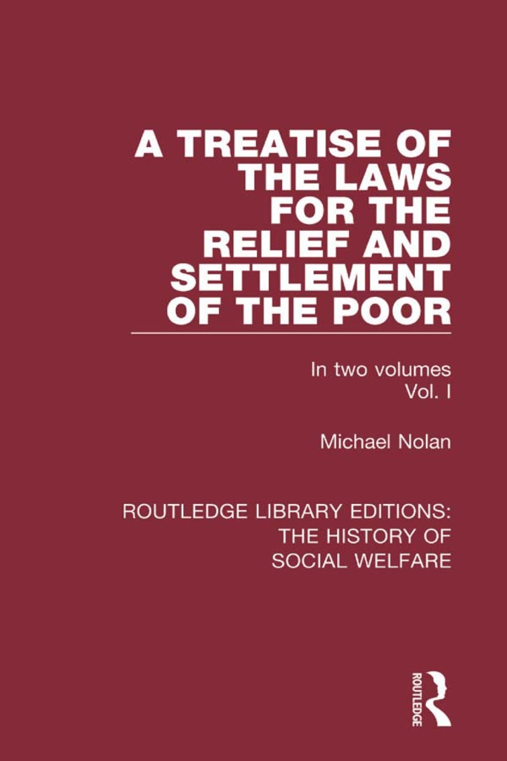 A Treatise of the Laws for the Relief and Settlement of the Poor Volume I 1st Edition â€“ PDF/EPUB Version Downloadable