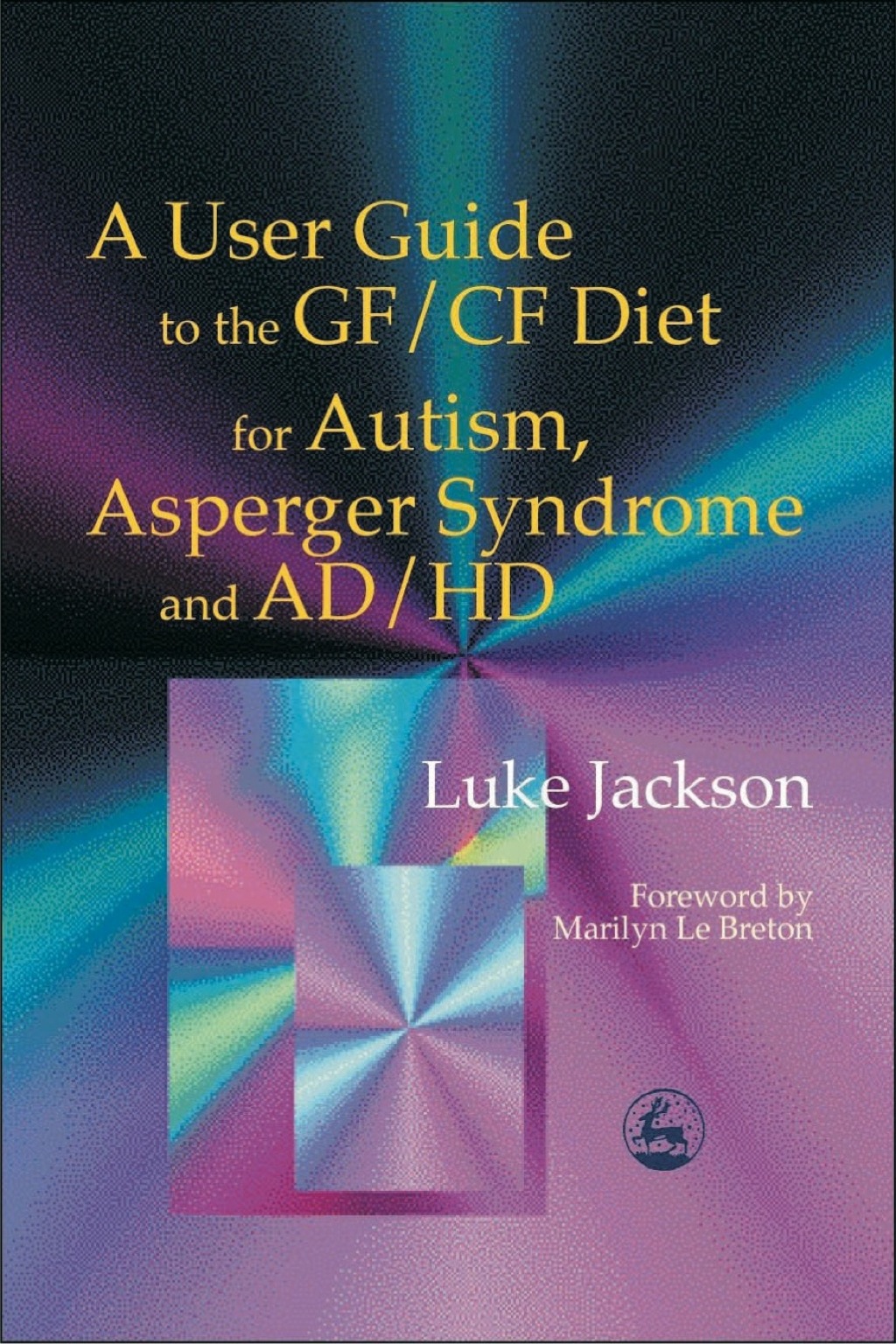 A User Guide to the GF/CF Diet for Autism, Asperger Syndrome and AD/HD - (PDF/EPUB Version)