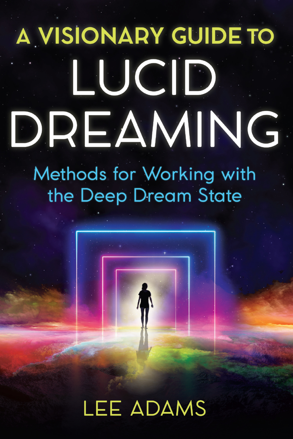 A Visionary Guide to Lucid Dreaming Methods for Working with the Deep Dream State - (PDF/EPUB Version)