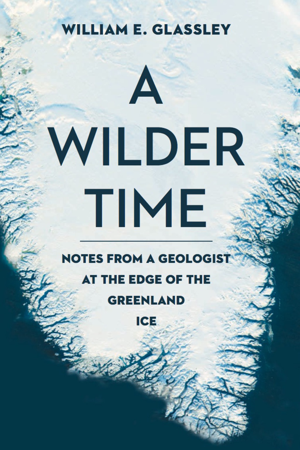 A Wilder Time Notes from a Geologist at the Edge of the Greenland Ice - (PDF/EPUB Version)