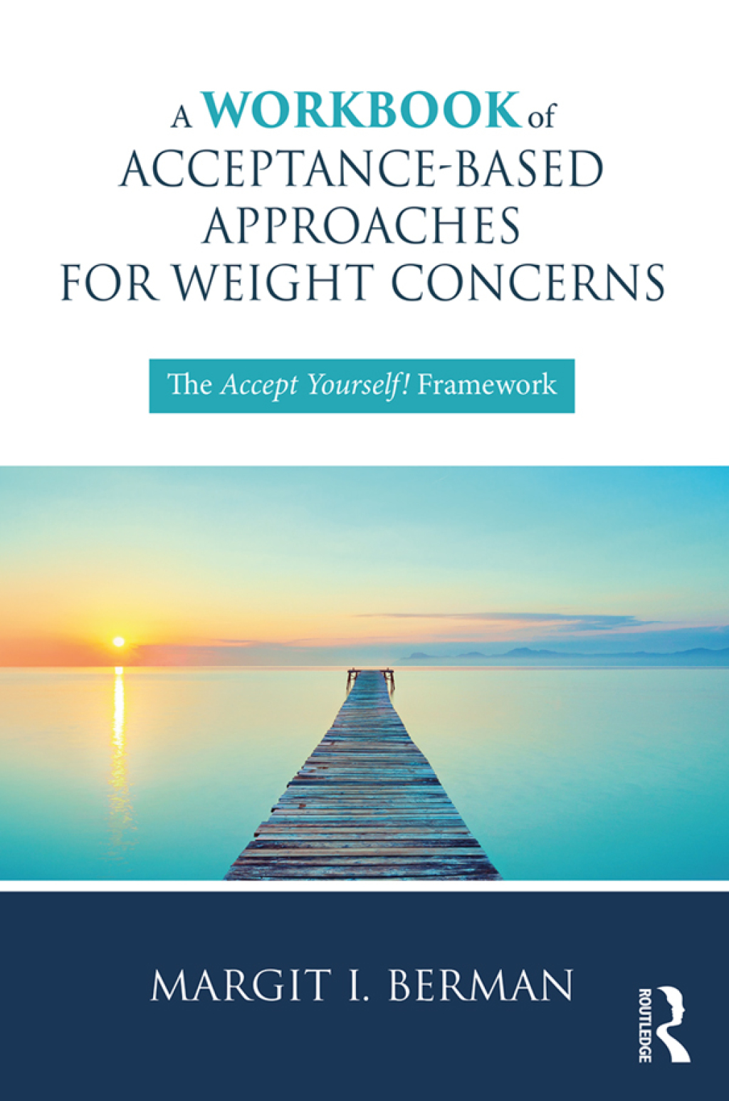A Workbook of Acceptance-Based Approaches for Weight Concerns The Accept Yourself! Framework 1st Edition - (PDF/EPUB Version)