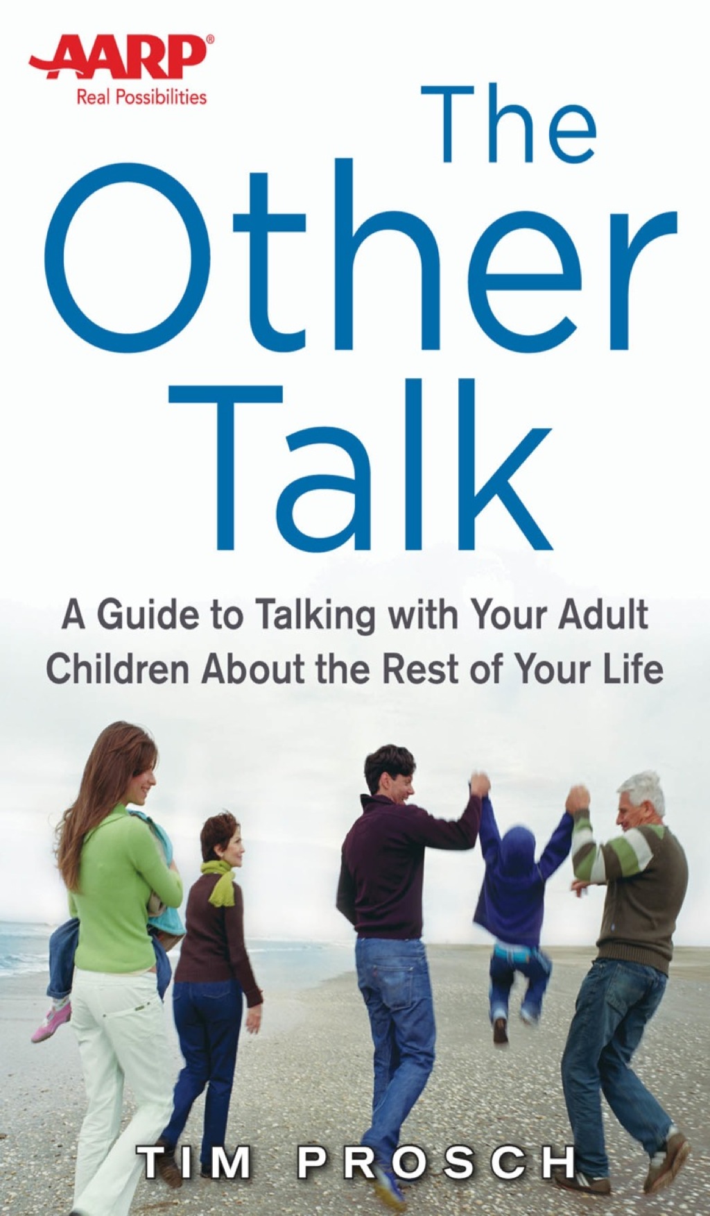 AARP The Other Talk: A Guide to Talking with Your Adult Children about the Rest of Your Life 1st Edition - (PDF/EPUB Version)