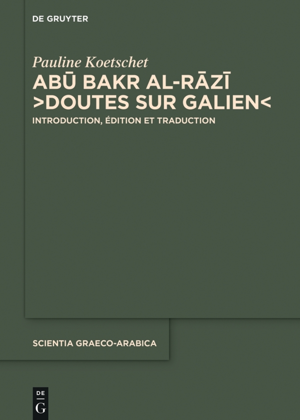 AbÅ« Bakr al-RÄzÄ«, â€œDoutes sur Galienâ€ Introduction, Ã©dition et traduction 1st Edition â€“ PDF/EPUB Version Downloadable