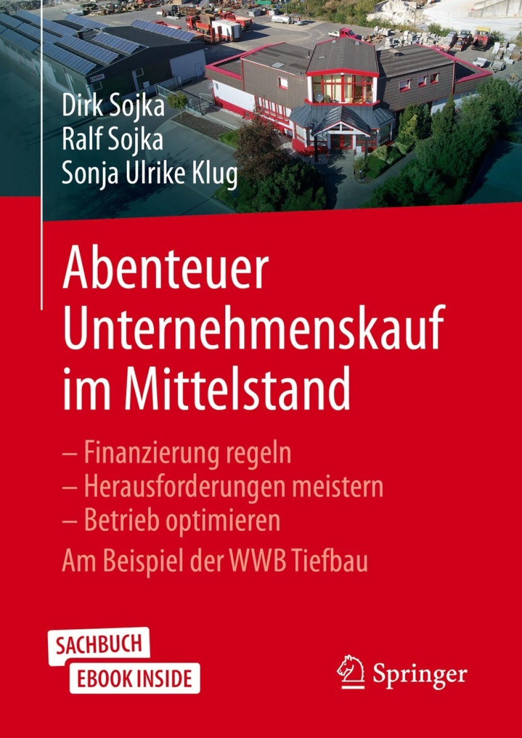 Abenteuer Unternehmenskauf im Mittelstand Finanzierung regeln â€“ Herausforderungen meistern â€“ Betrieb optimieren. Am Beispiel der WWB Tiefbau - (PDF/EPUB Version)
