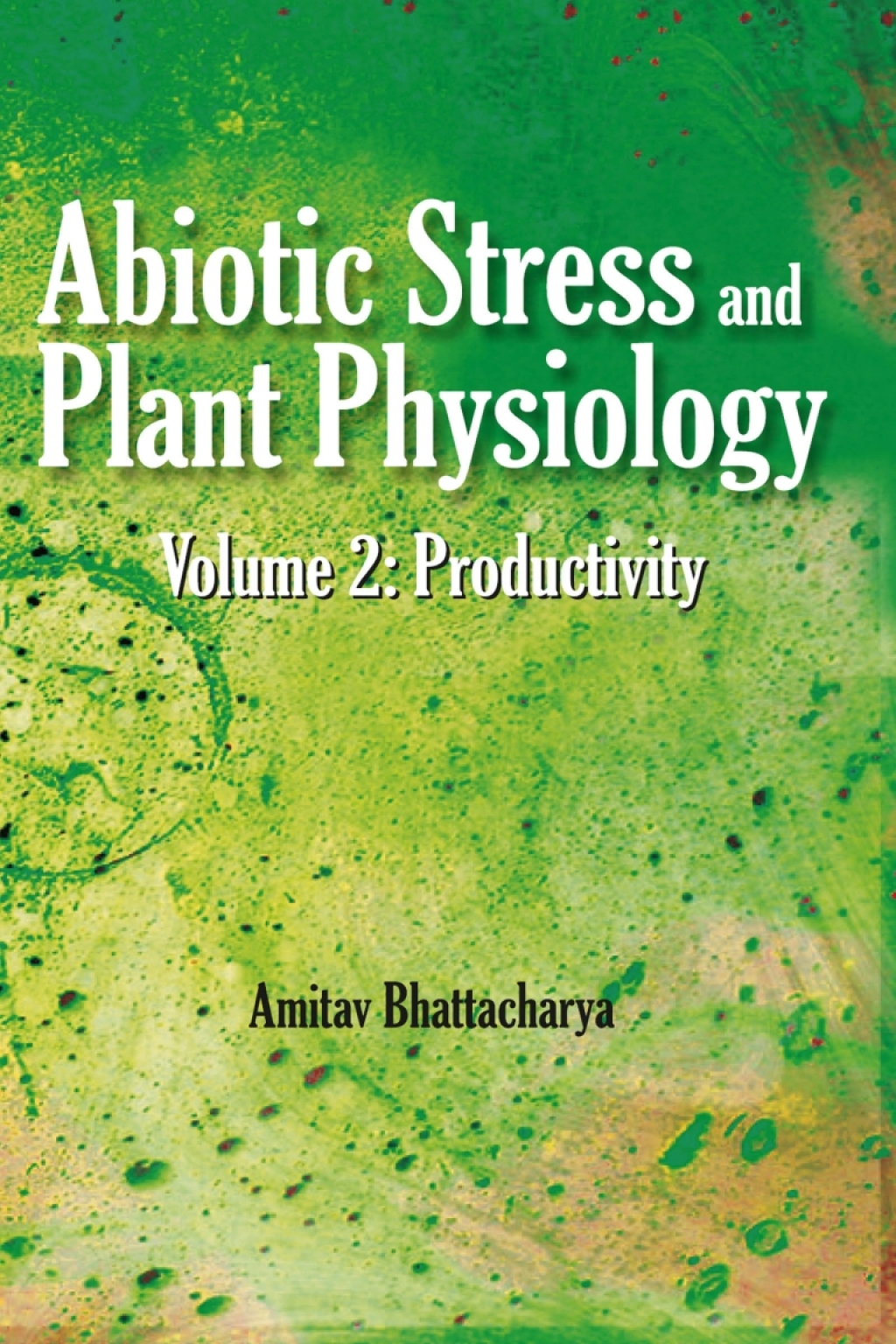 Abiotic Stress and Plant Physiology, Volume 02: Productivity 1st Edition â€“ PDF/EPUB Version Downloadable