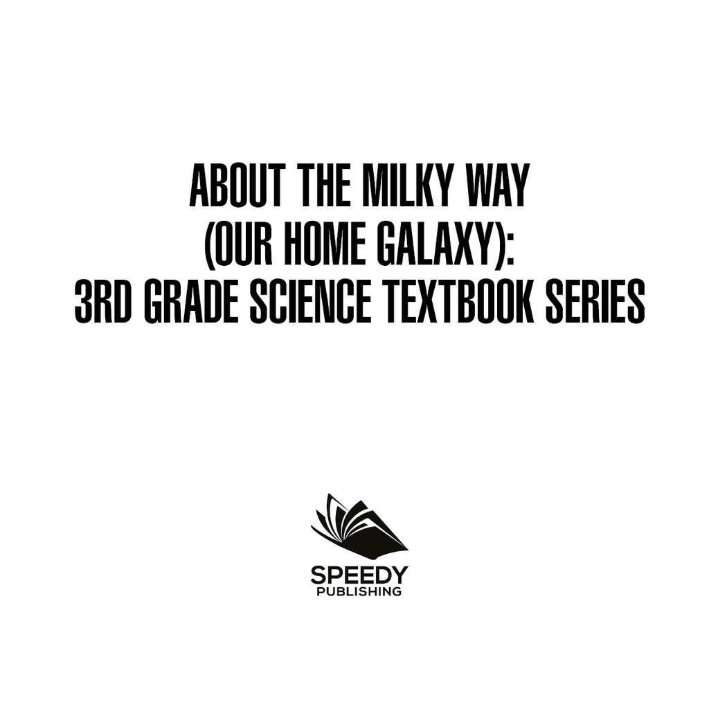 About the Milky Way (Our Home Galaxy) : 3rd Grade Science Textbook Series Solar System for Kids - (PDF/EPUB Version)