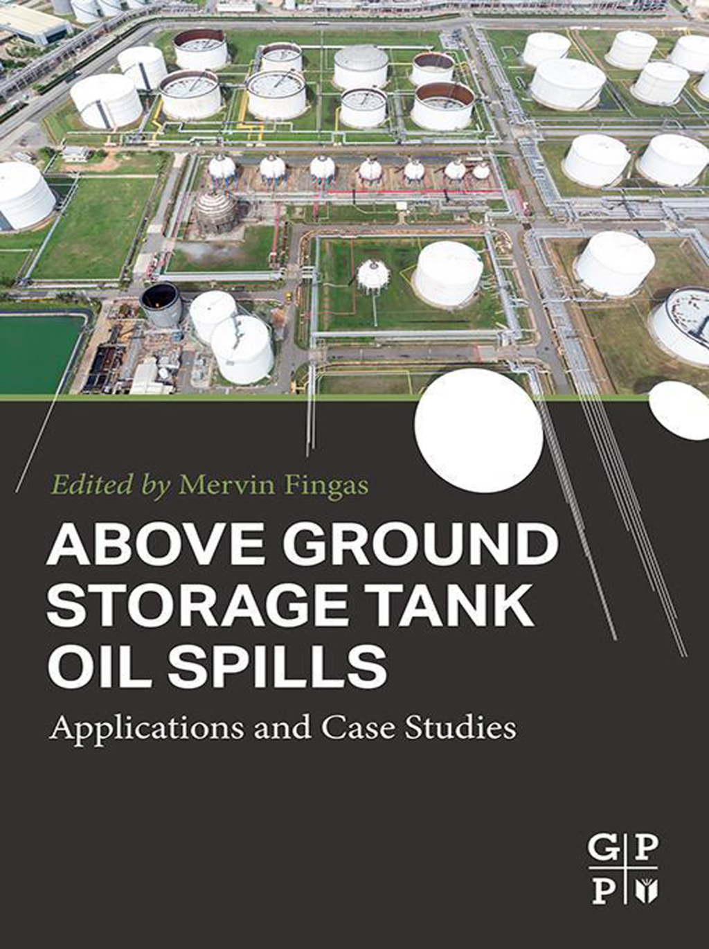 Above Ground Storage Tank Oil Spills Applications and Case Studies 1st Edition â€“ PDF/EPUB Version Downloadable
