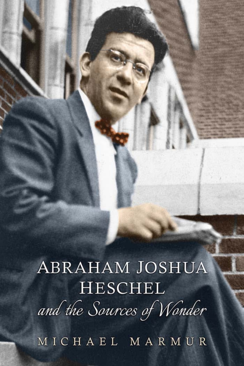 Abraham Joshua Heschel and the Sources of Wonder 1st Edition â€“ PDF/EPUB Version Downloadable