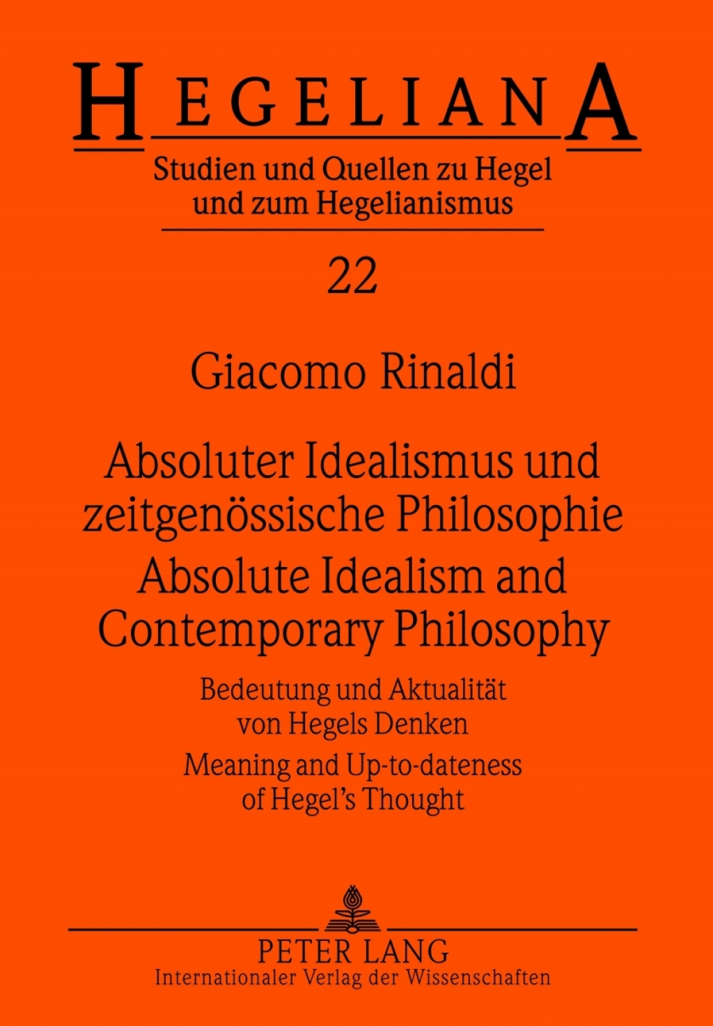 Absoluter Idealismus und zeitgenoessische Philosophie - Absolute Idealism and Contemporary Philosophy Bedeutung und Aktualitaet von Hegels Denken - Meaning and Up-to-dateness of Hegelâ€™s Thought 1st Edition â€“ PDF/EPUB Version Downloadable