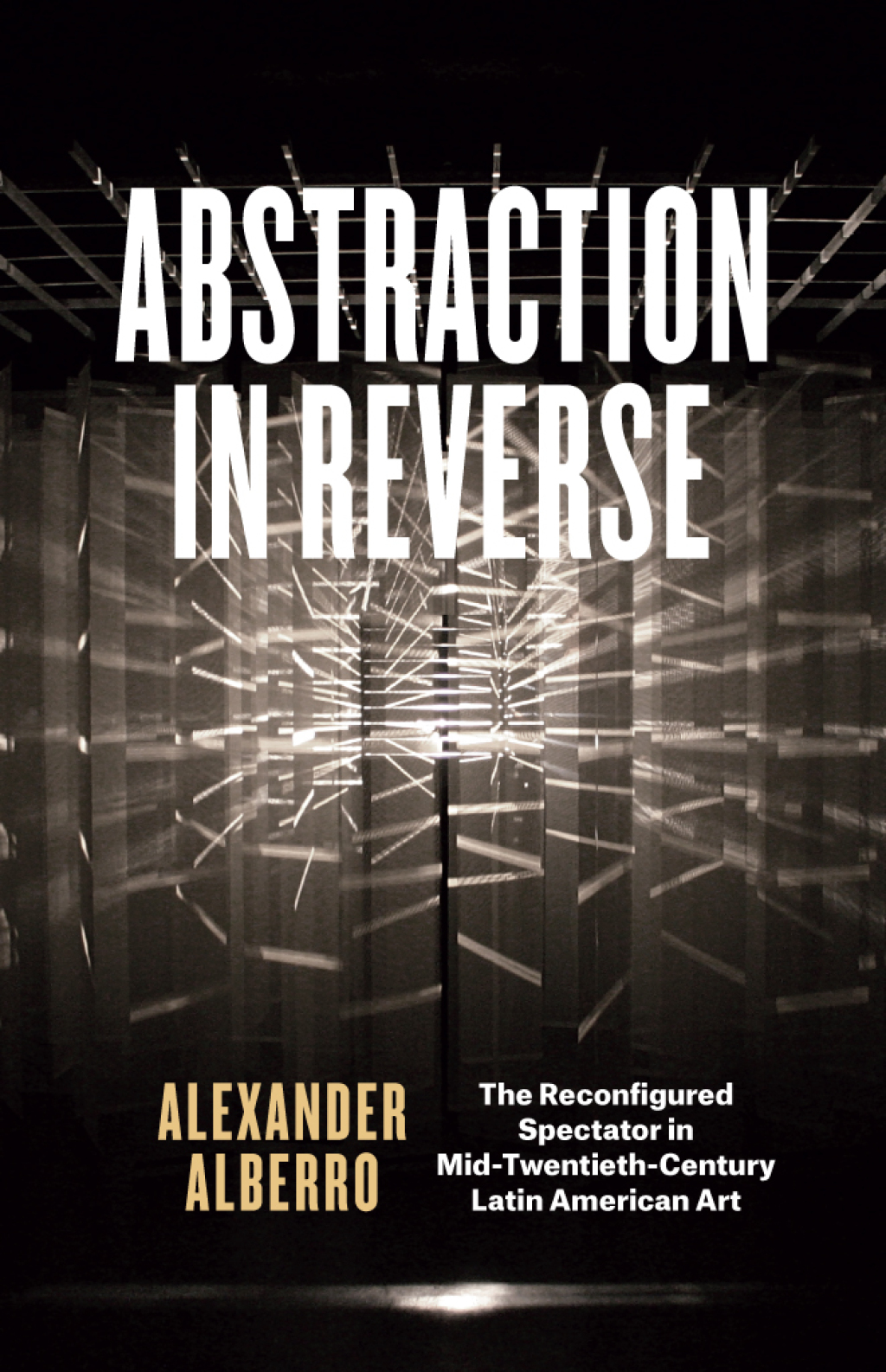 Abstraction in Reverse The Reconfigured Spectator in Mid-Twentieth-Century Latin American Art 1st Edition â€“ PDF/EPUB Version Downloadable