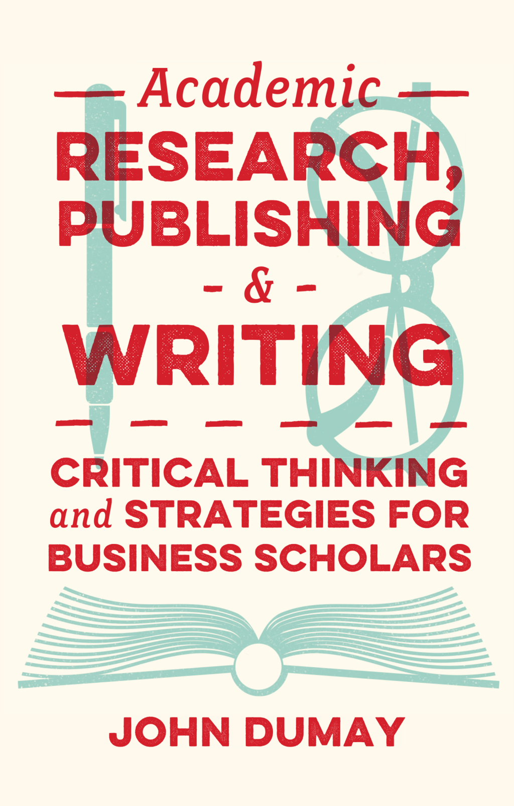 Academic Research, Publishing and Writing Critical Thinking and Strategies for Business Scholars â€“ PDF/EPUB Version Downloadable