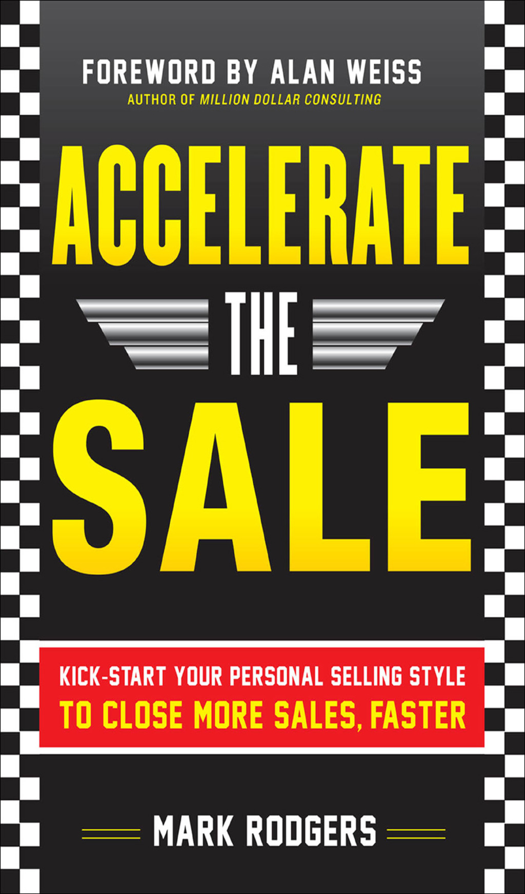 Accelerate the Sale: Kick-Start Your Personal Selling Style to Close More Sales, Faster 1st Edition - (PDF/EPUB Version)