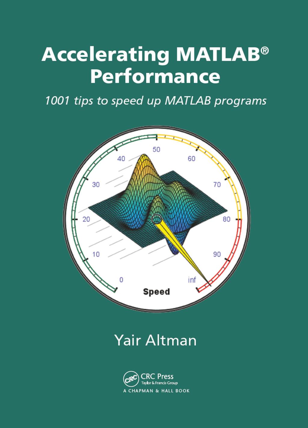 Accelerating MATLAB Performance 1001 tips to speed up MATLAB programs ...