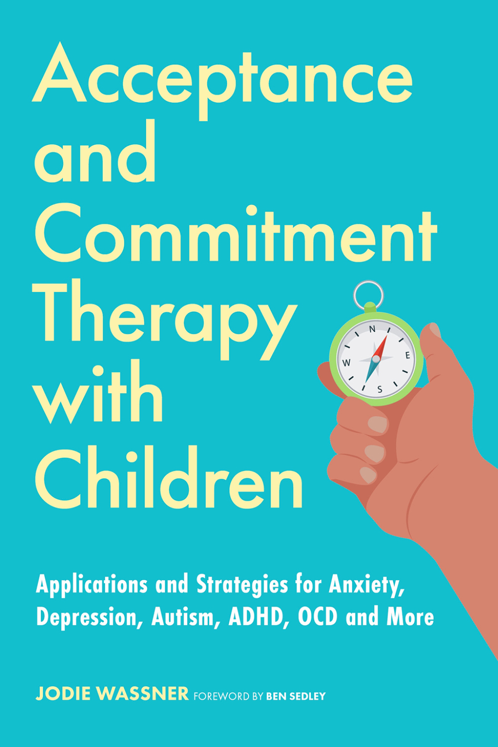 Acceptance and Commitment Therapy with Children Applications and Strategies for Anxiety, Depression, Autism, ADHD, OCD and More - (PDF/EPUB Version)