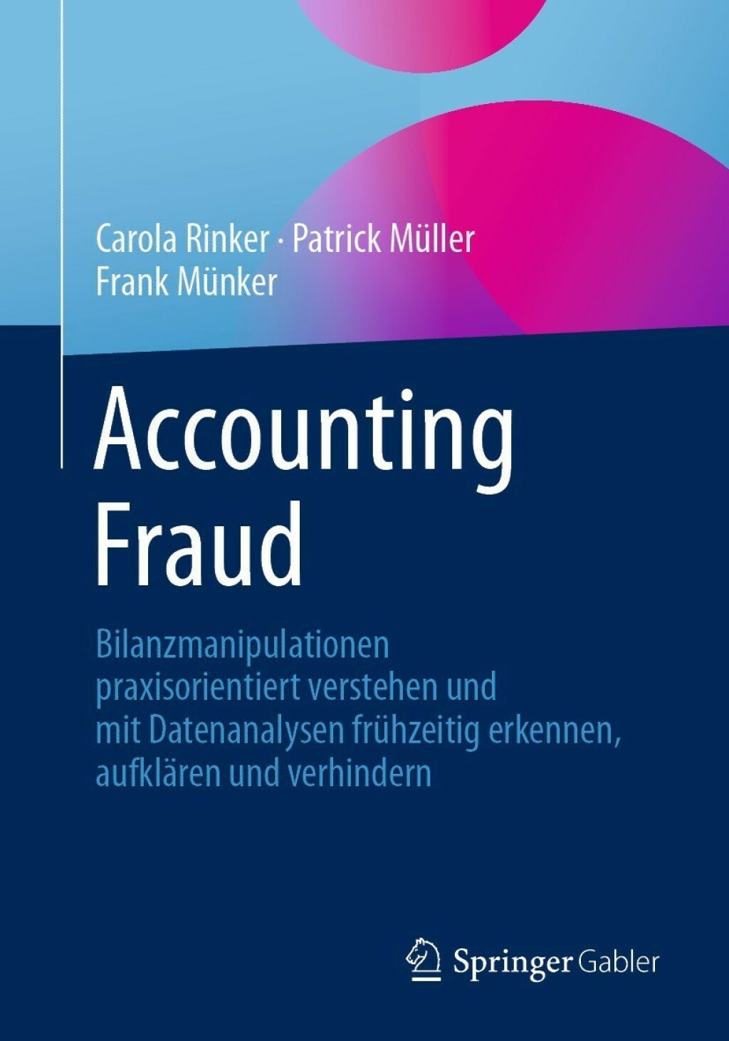 Accounting Fraud Bilanzmanipulationen praxisorientiert verstehen und mit Datenanalysen frÃ¼hzeitig erkennen, aufklÃ¤ren und verhindern - (PDF/EPUB Version)