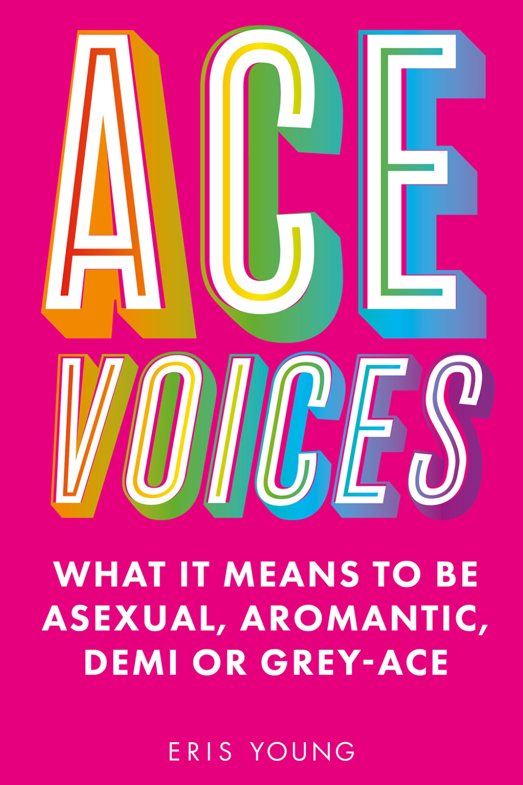 Ace Voices What it Means to Be Asexual, Aromantic, Demi or Grey-Ace - (PDF/EPUB Version)
