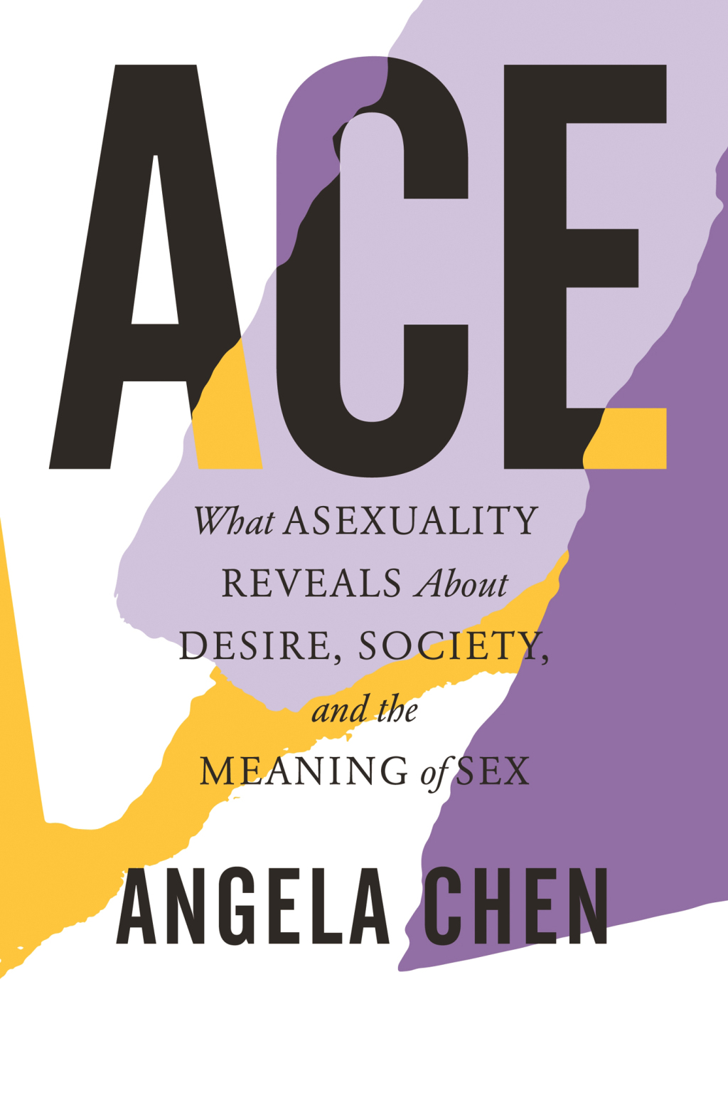 Ace What Asexuality Reveals About Desire, Society, and the Meaning of Sex - (PDF/EPUB Version)