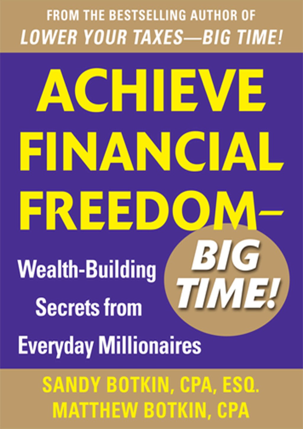Achieve Financial Freedom â€“ Big Time!: Wealth-Building Secrets from Everyday Millionaires 1st Edition - (PDF/EPUB Version)