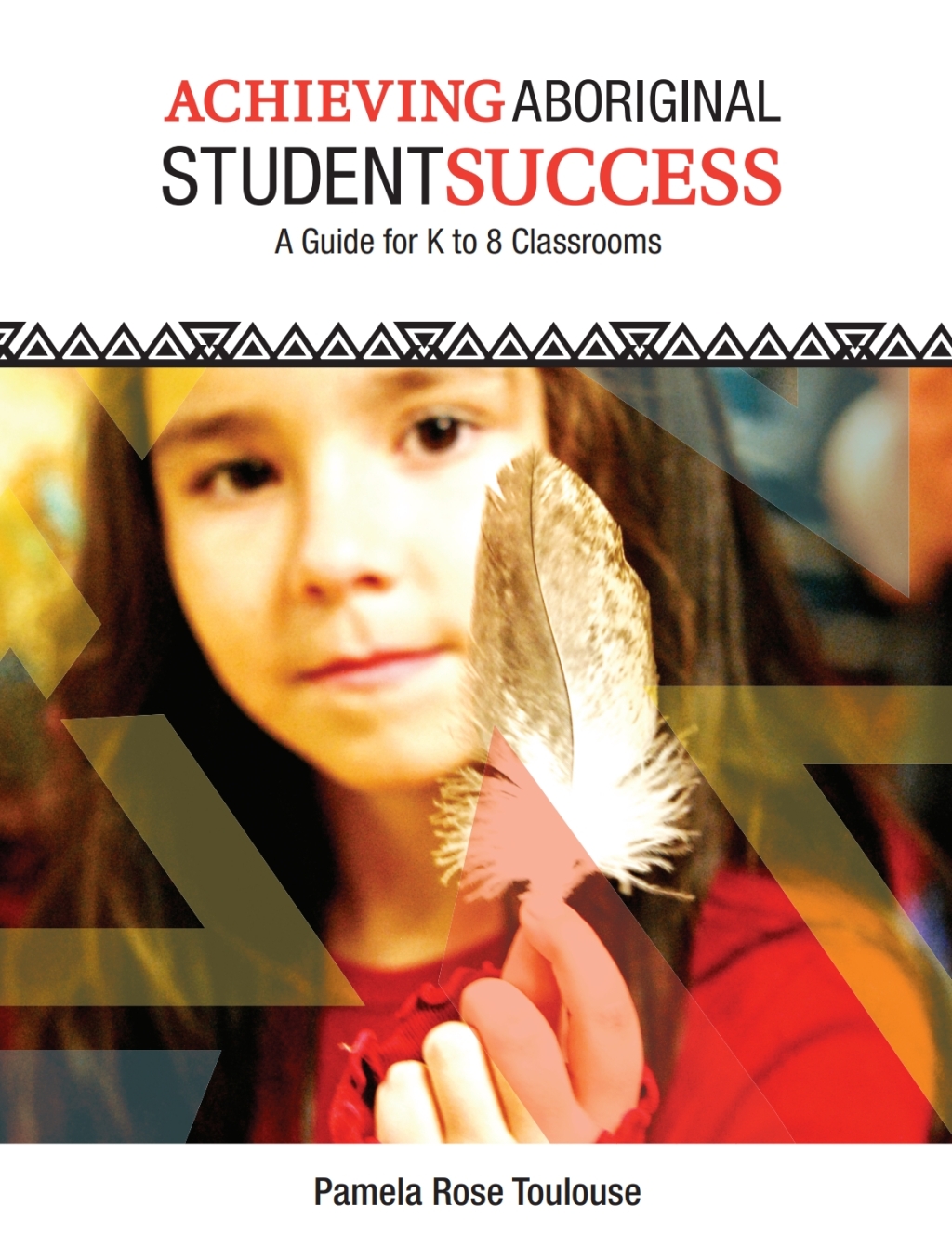 Achieving Aboriginal Student Success A Guide for K to 8 Classrooms - (PDF/EPUB Version)