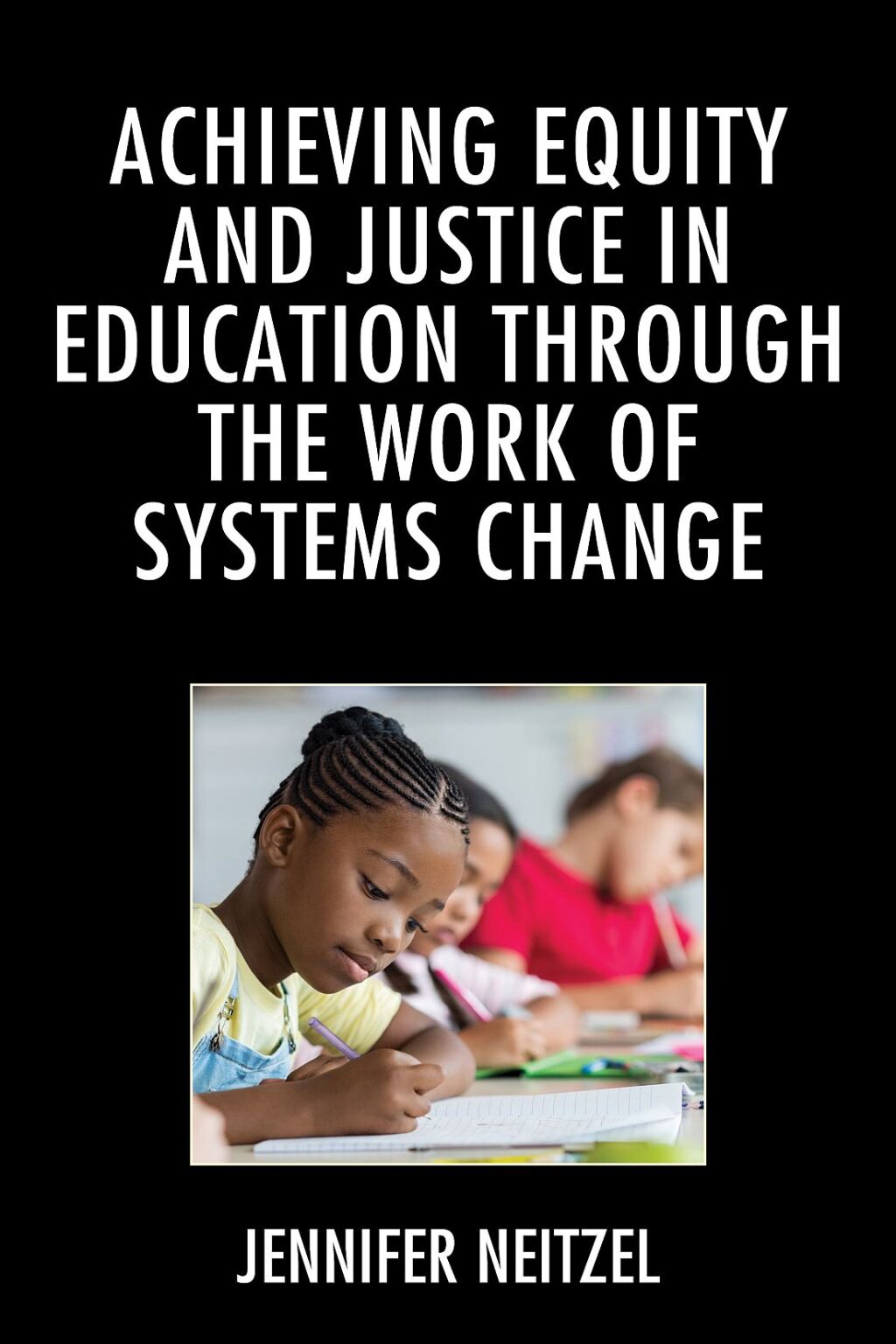 Achieving Equity and Justice in Education through the Work of Systems Change - (PDF/EPUB Version)