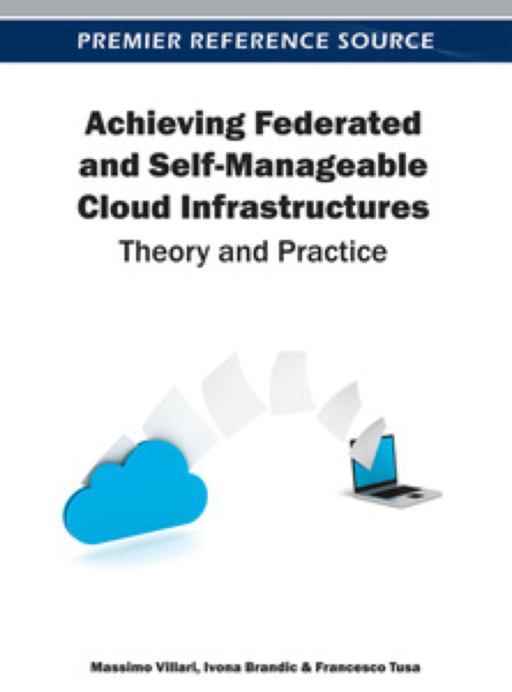 Achieving Federated and Self-Manageable Cloud Infrastructures: Theory and Practice Theory and Practice â€“ PDF/EPUB Version Downloadable