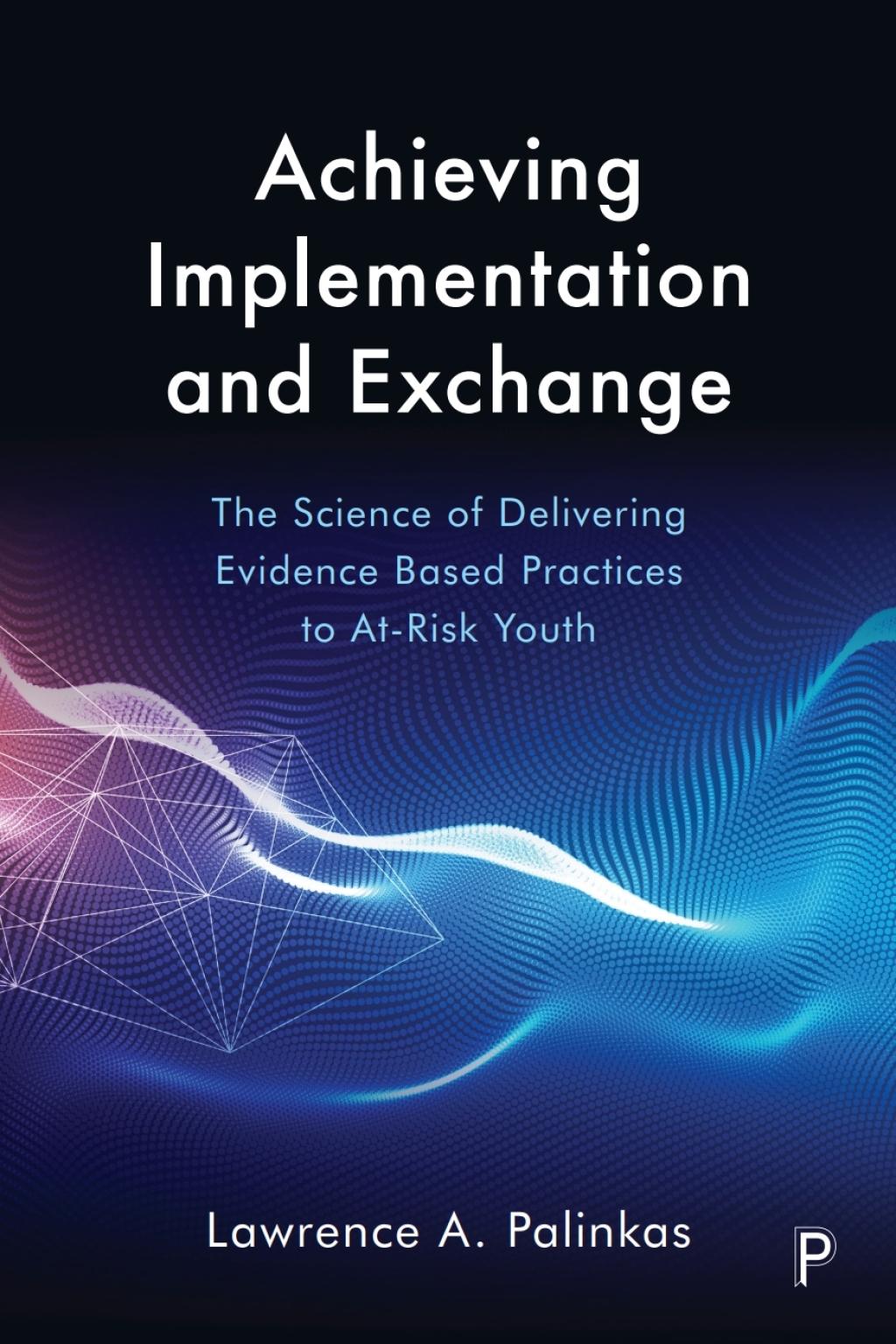 Achieving Implementation and Exchange The Science of Delivering Evidence-Based Practices to At-Risk Youth 1st Edition â€“ PDF/EPUB Version Downloadable