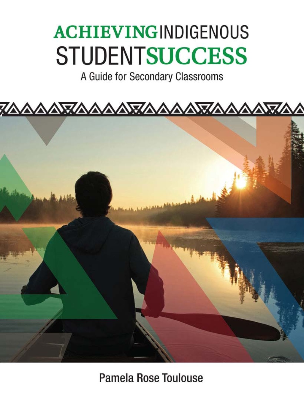 Achieving Indigenous Student Success A Guide for Secondary Classrooms - (PDF/EPUB Version)