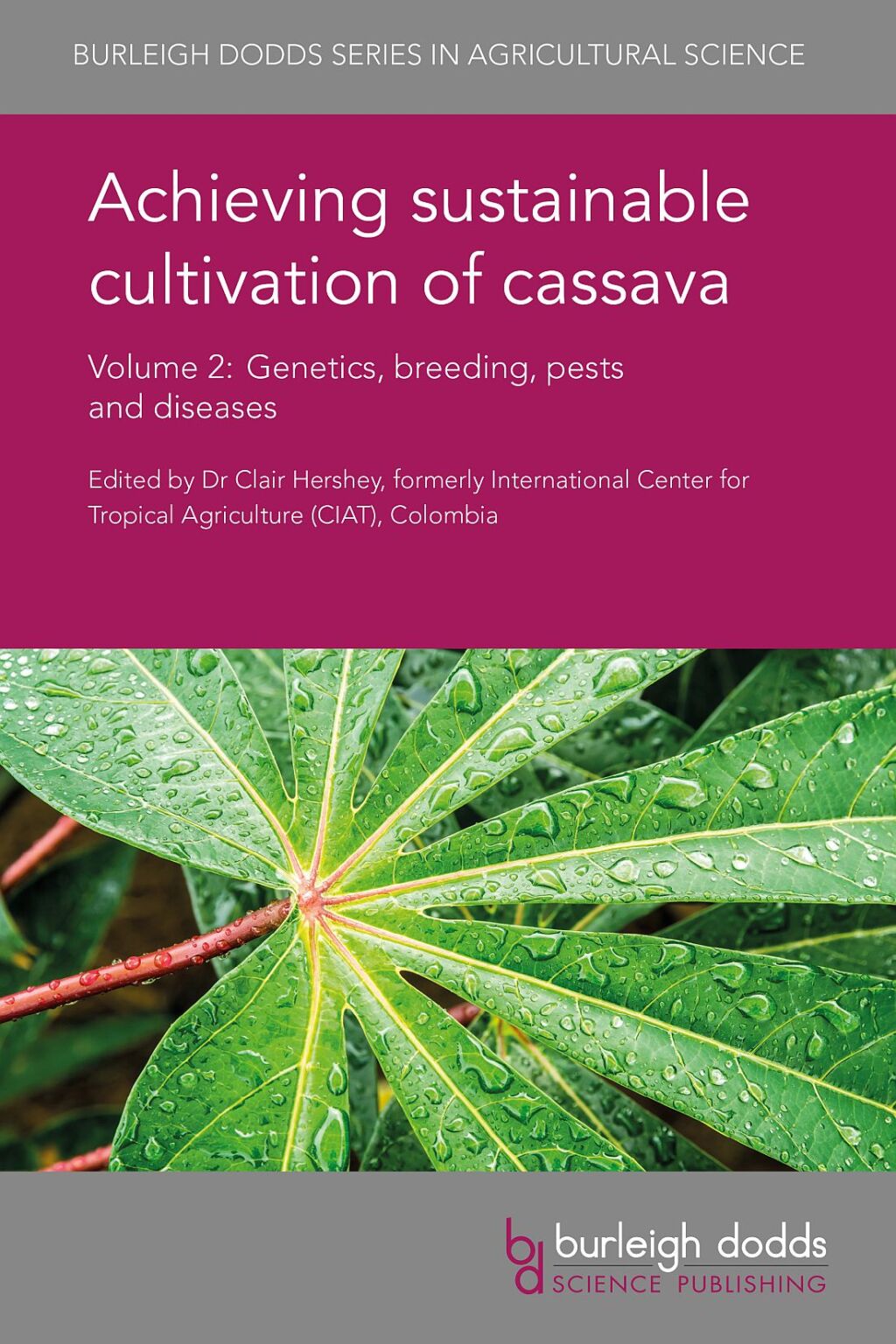 Achieving sustainable cultivation of cassava Volume 2 Genetics, breeding, pests and diseases 1st Edition â€“ PDF/EPUB Version Downloadable