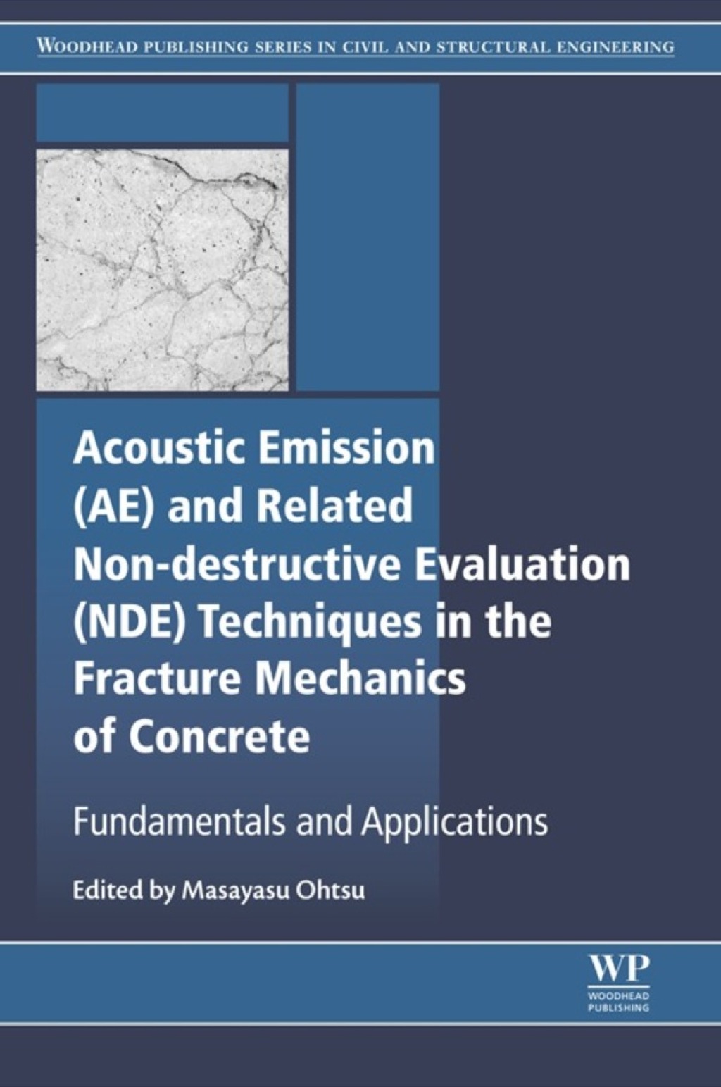 Acoustic Emission and Related Non-destructive Evaluation Techniques in the Fracture Mechanics of Concrete: Fundamentals and Applications â€“ PDF/EPUB Version Downloadable
