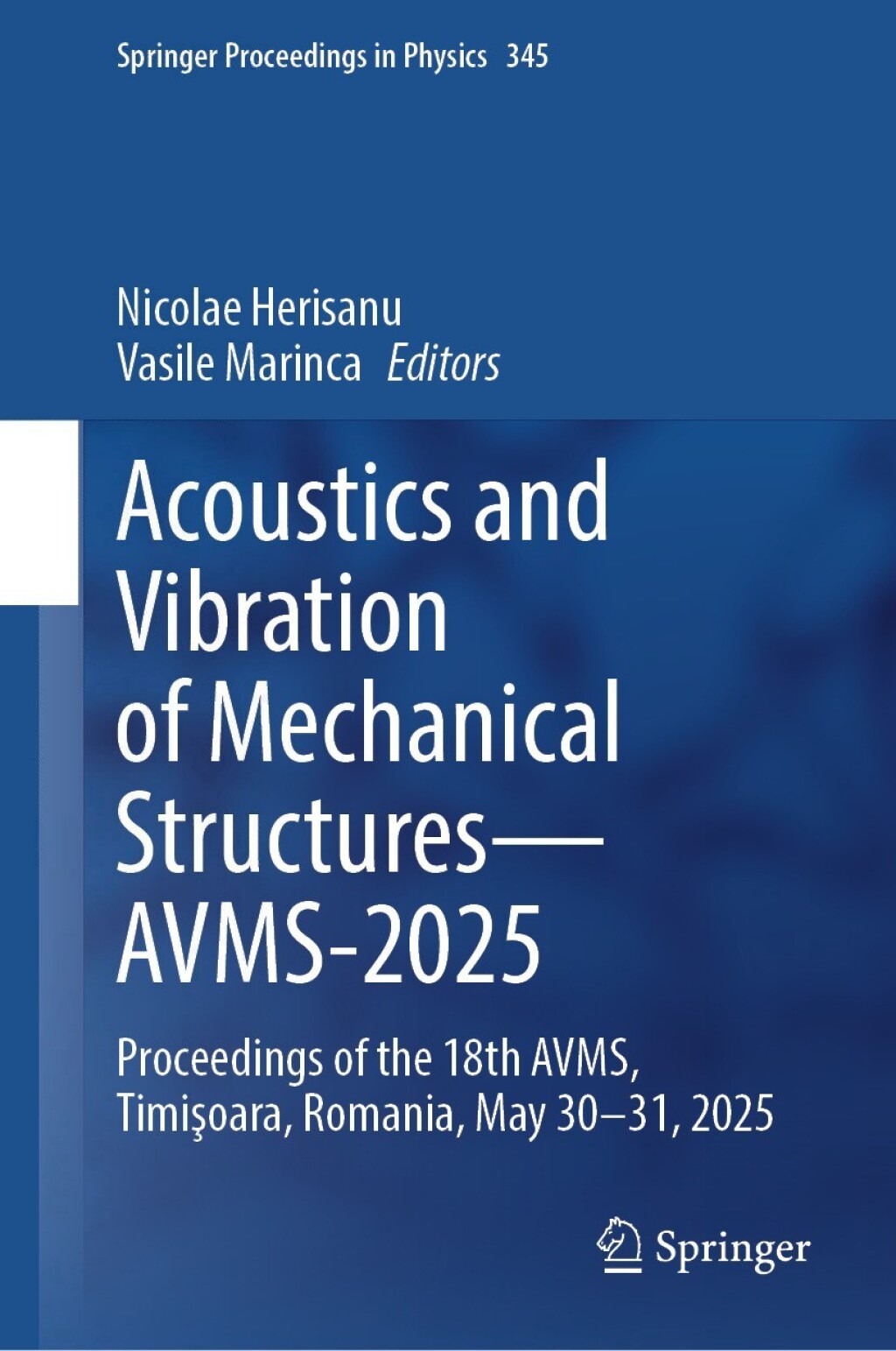 Acoustics and Vibration of Mechanical Structuresâ€”AVMS-2025 Proceedings of the 18th AVMS, TimiÅŸoara, Romania, May 30â€“31, 2025 â€“ PDF/EPUB Version Downloadable