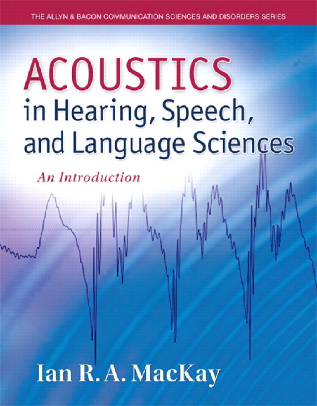 Acoustics in Hearing, Speech and Language Sciences: An Introduction (Pearson+) 1st Edition â€“ PDF/EPUB Version Downloadable