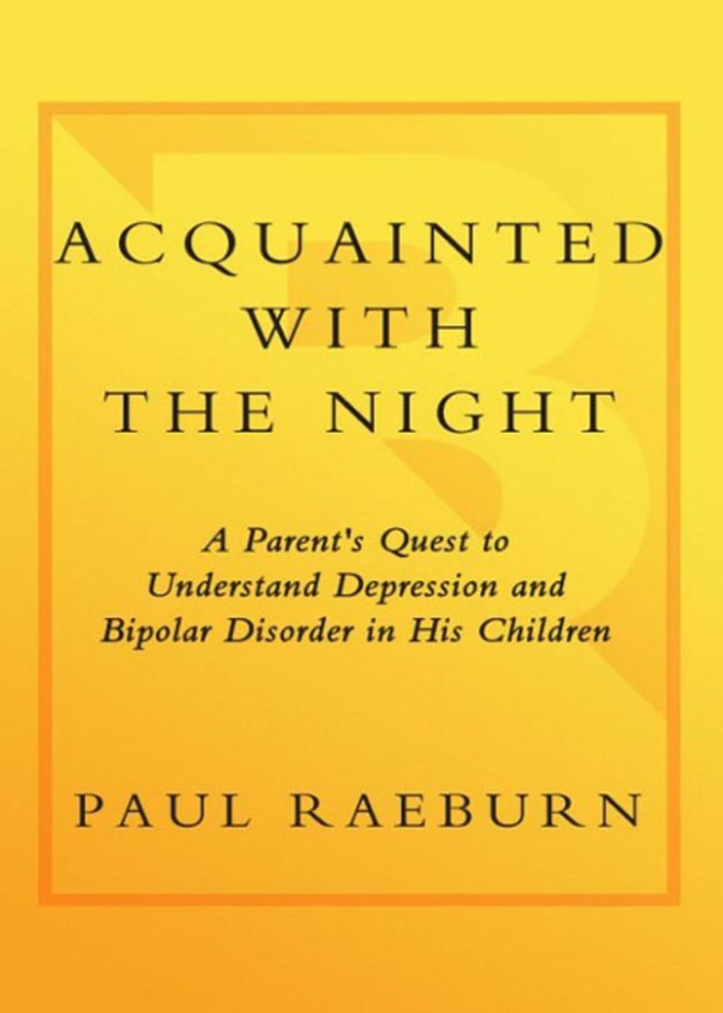 Acquainted with the Night A Parent's Quest to Understand Depression and Bipolar Disorder in His Children - (PDF/EPUB Version)