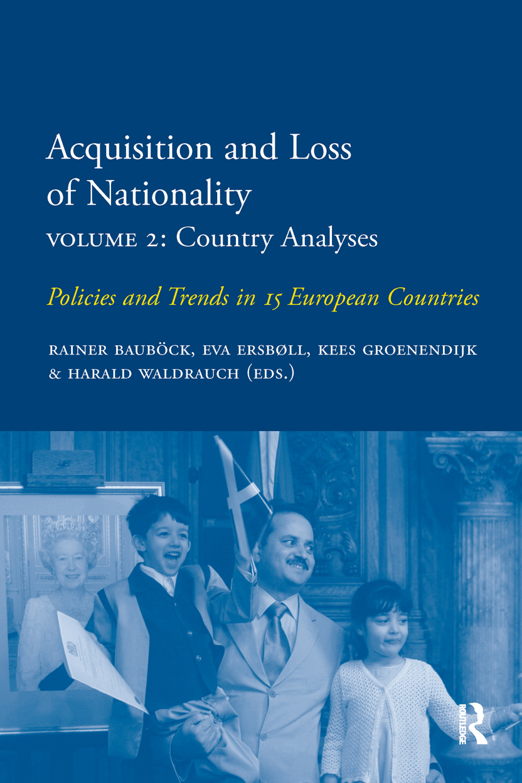 Acquisition and Loss of Nationality|Volume 2: Country Analyses Policies and Trends in 15 European Countries 1st Edition â€“ PDF/EPUB Version Downloadable