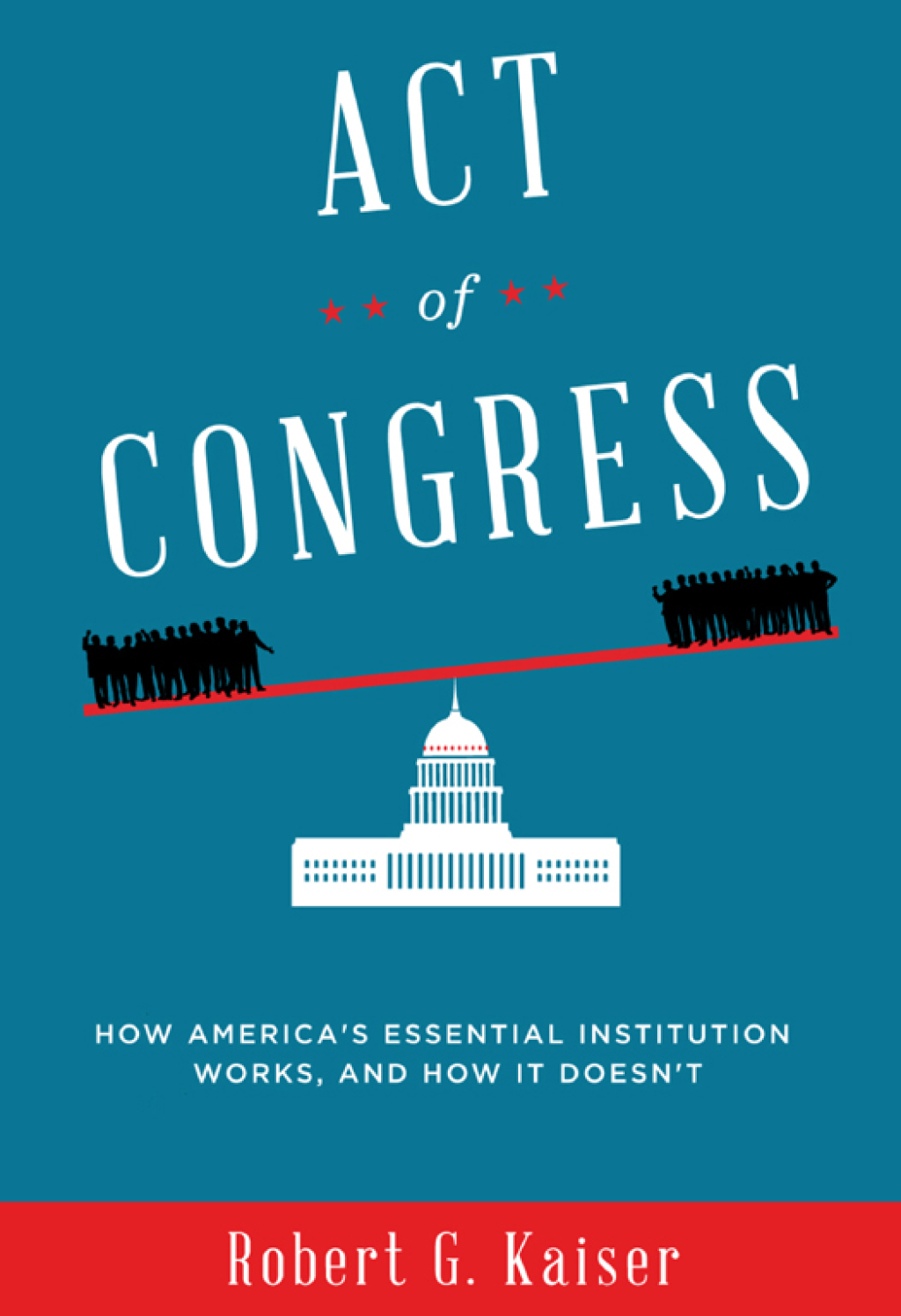 Act of Congress How America's Essential Institution Works, and How It Doesn't - (PDF/EPUB Version)