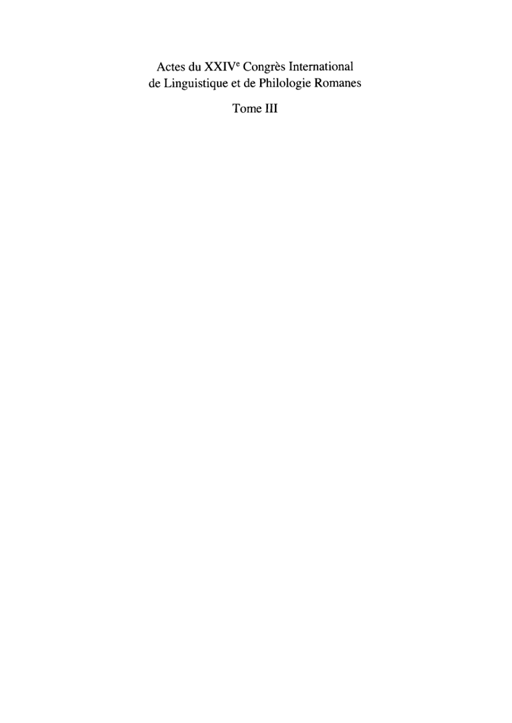Actes du XXIV CongrÃ¨s International de Linguistique et de Philologie Romanes. Tome III 1st Edition â€“ PDF/EPUB Version Downloadable