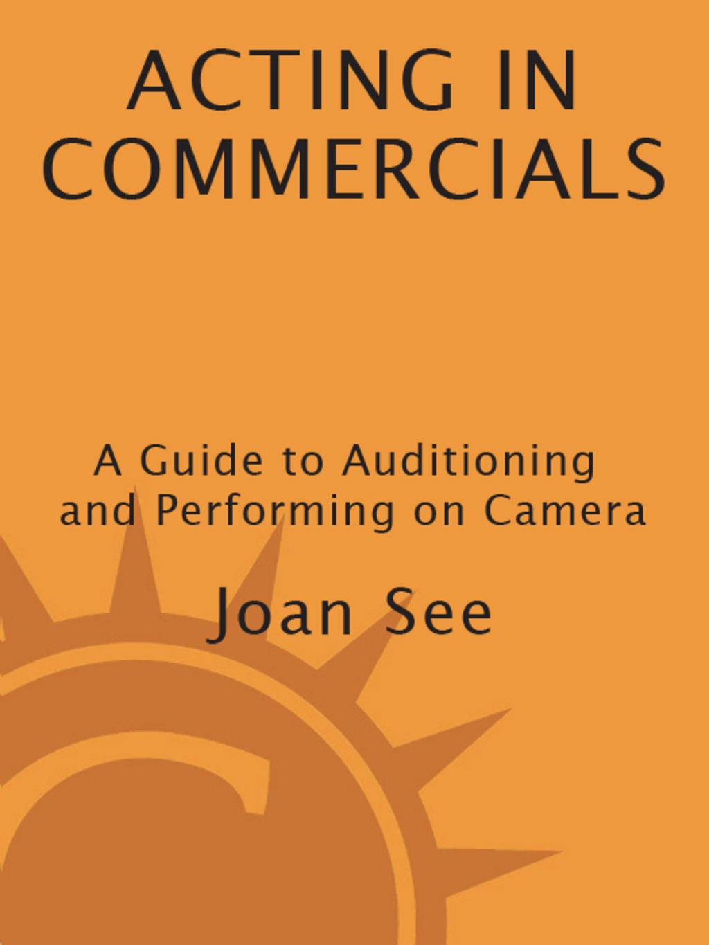 Acting in Commercials A Guide to Auditioning and Performing on Camera - (PDF/EPUB Version)