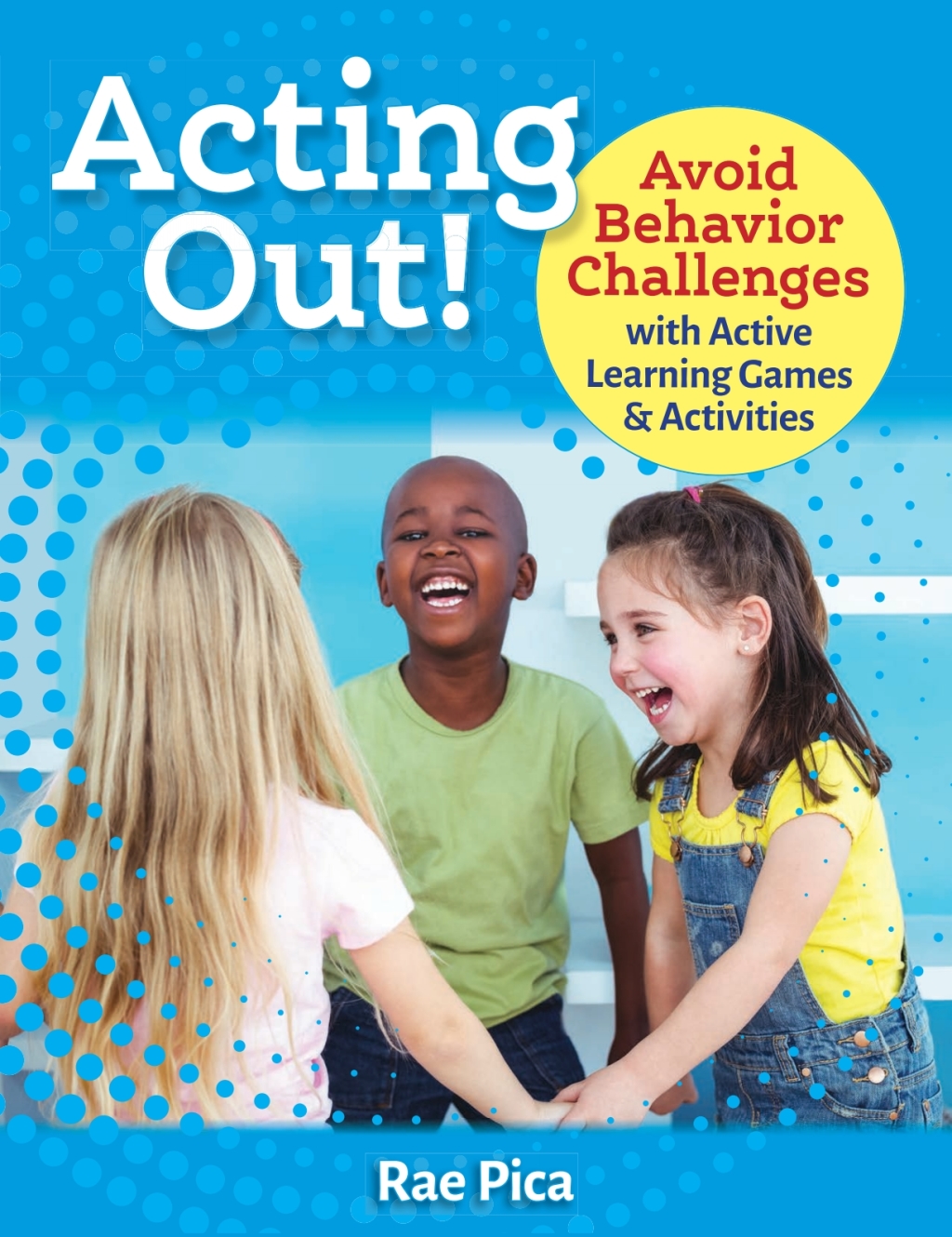 Acting Out! Avoid Behavior Challenges with Active Learning Games and Activities 1st Edition - (PDF/EPUB Version)