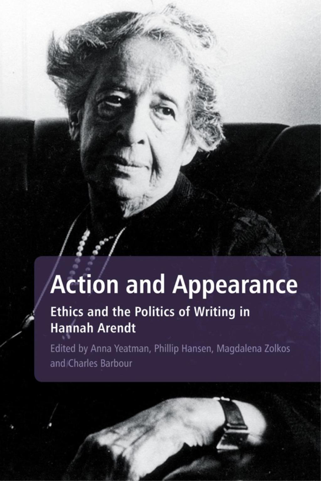 Action and Appearance Ethics and the Politics of Writing in Hannah Arendt 1st Edition â€“ PDF/EPUB Version Downloadable