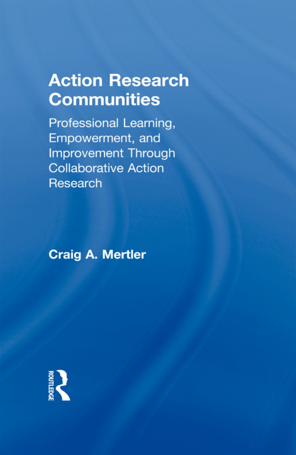 Action Research Communities Professional Learning, Empowerment, and Improvement Through Collaborative Action Research 1st Edition - (PDF/EPUB Version)