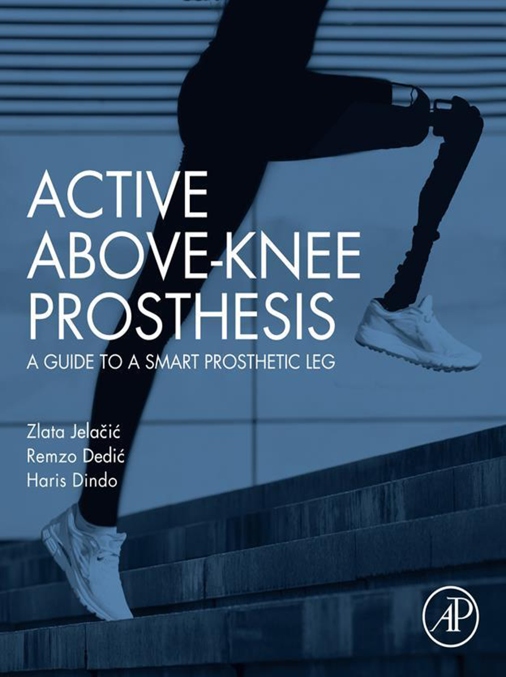 Active Above-Knee Prosthesis A Guide to a Smart Prosthetic Leg â€“ PDF/EPUB Version Downloadable