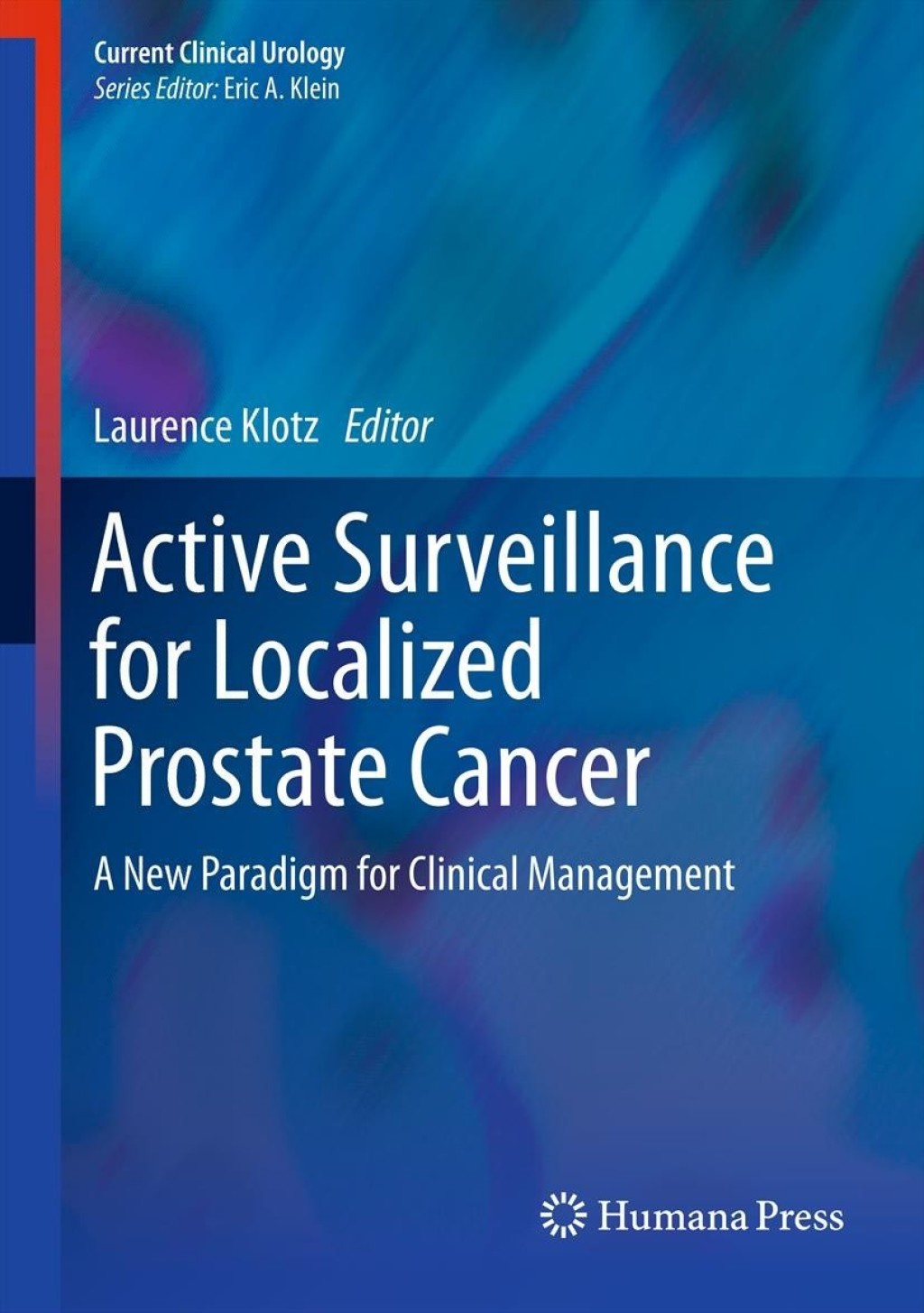Active Surveillance for Localized Prostate Cancer A New Paradigm for Clinical Management 1st Edition â€“ PDF/EPUB Version Downloadable
