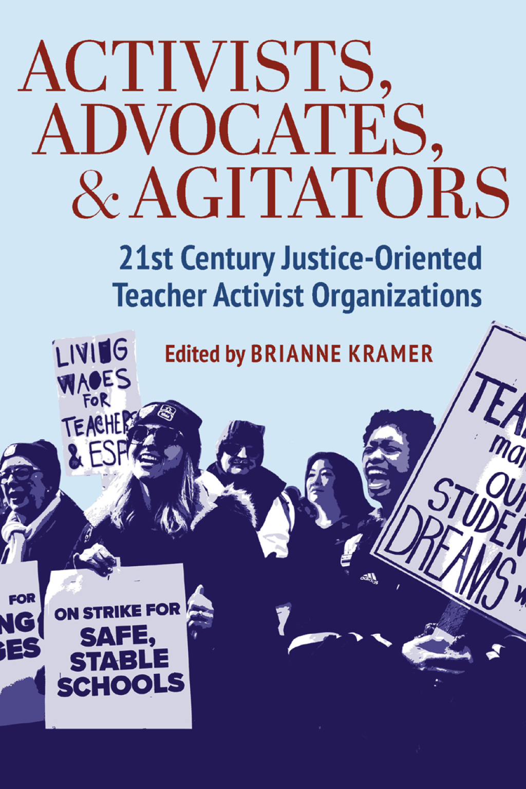 Activists, Advocates, and Agitators: 21st Century Justice-Oriented Teacher Activist Organizations - (PDF/EPUB Version)