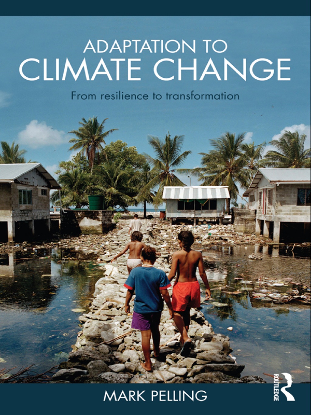 Adaptation to Climate Change From Resilience to Transformation 1st Edition â€“ PDF/EPUB Version Downloadable