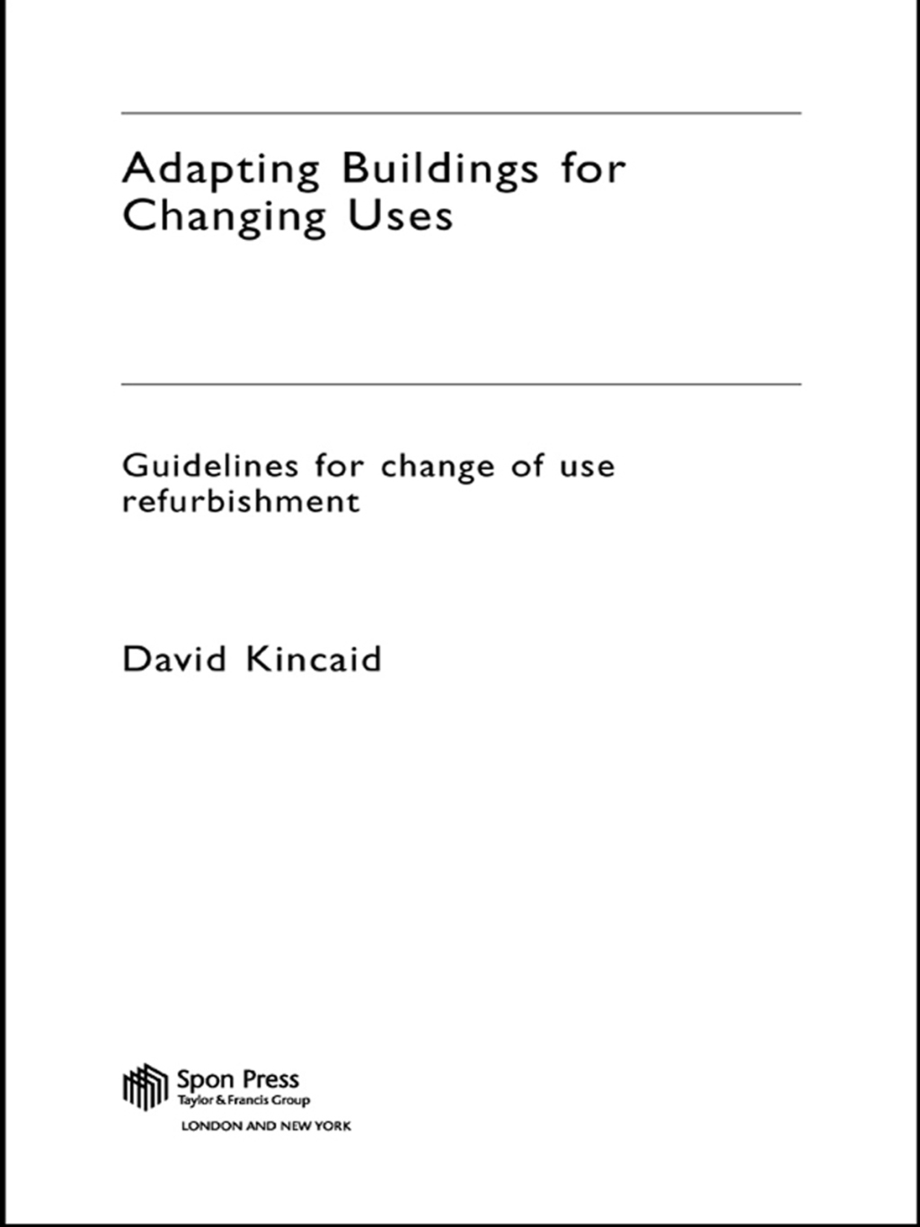 Adapting Buildings for Changing Uses Guidelines for Change of Use Refurbishment 1st Edition â€“ PDF/EPUB Version Downloadable