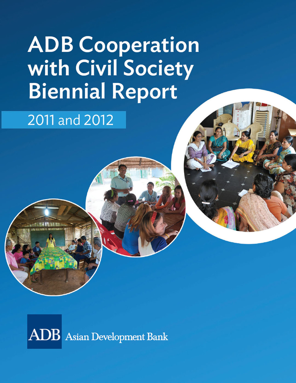 ADB Cooperation with Civil Society Biennial Report 2011 and 2012 1st Edition - (PDF/EPUB Version)