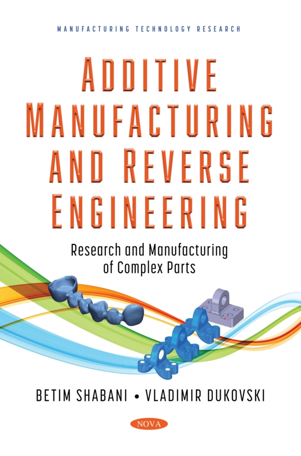 Additive Manufacturing and Reverse Engineering: Research and ...