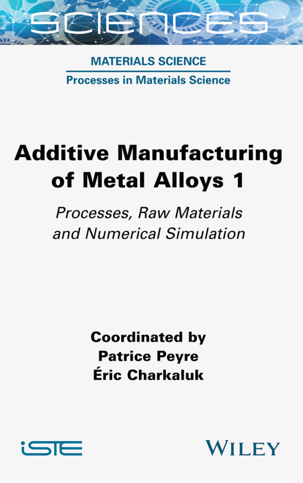 Additive Manufacturing of Metal Alloys 1 Processes, Raw Materials and Numerical Simulation 1st Edition â€“ PDF/EPUB Version Downloadable